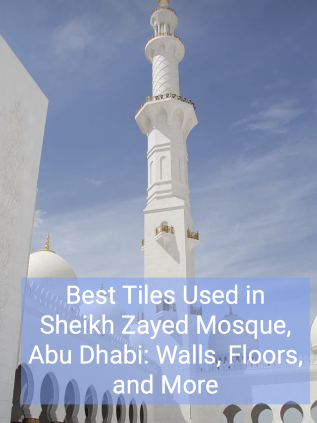 Best Tiles Used in Sheikh Zayed Mosque, Abu Dhabi: Walls, Floors & More by Ramirro Ceramica-2025